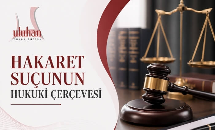 Hakaret Suçunun Hukuki Çerçevesi